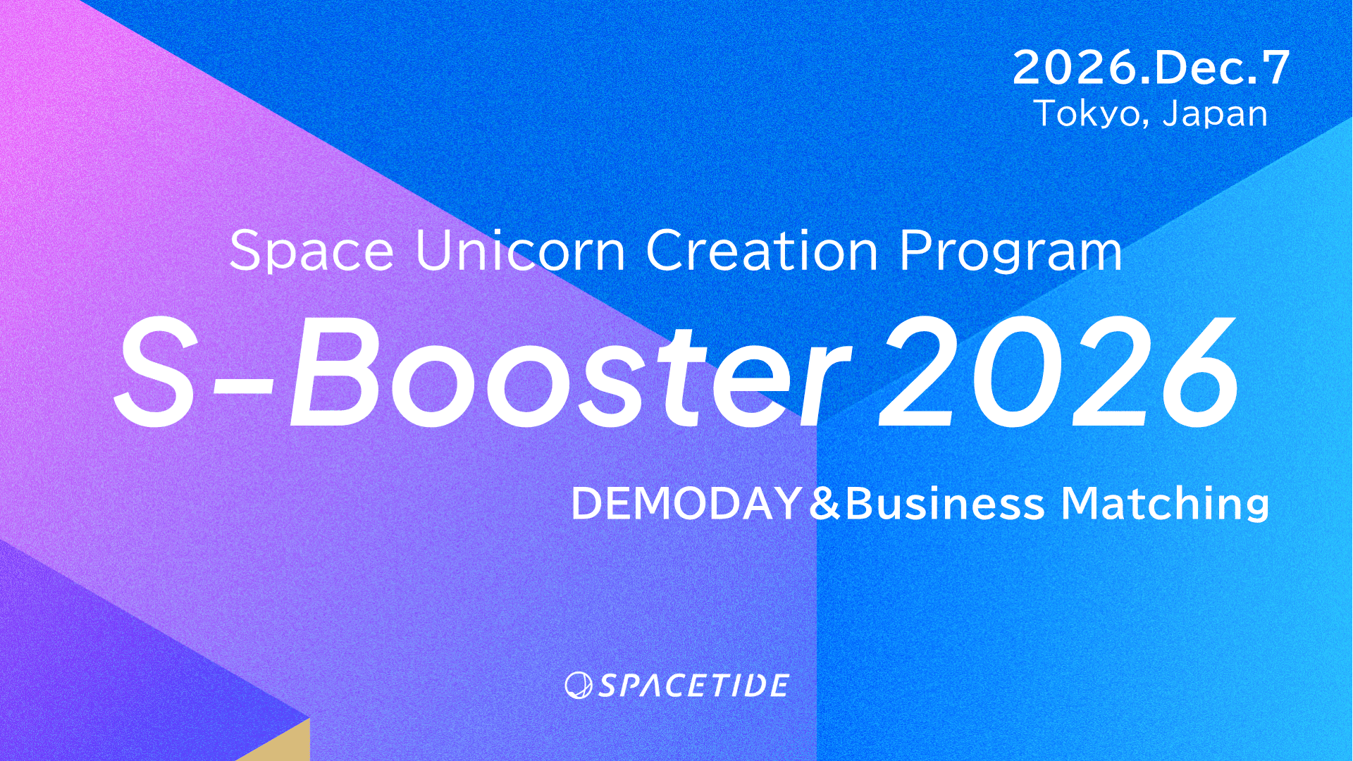 S-Booster 2026 Space Unicorn Creation Program - DEMODAY & Business Matching, December 7, 2026, Tokyo